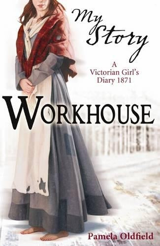Workhouse; a Victorian Girls Diary 1871 (My Story)