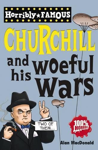 Winston Churchill and his Woeful Wars (Horribly Famous)