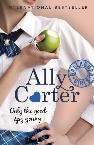 Only The Good Spy Young: Book 4 (Gallagher Girls)