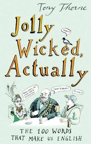 Jolly Wicked Actually: The 100 Words That Make Us English