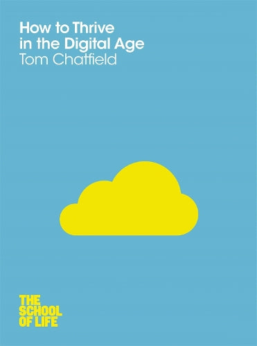 How to Thrive in the Digital Age  (The School of Life)