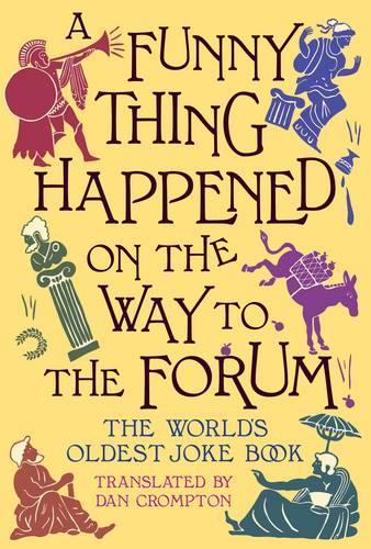 A Funny Thing Happened on the Way to the Forum: The Worlds Oldest Joke Book