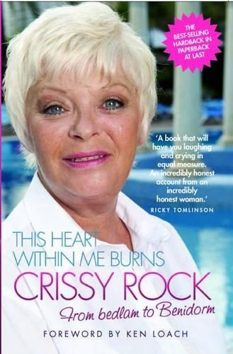 This Heart within Me Burns - Crissy Rock: From Bedlam to Benidorm