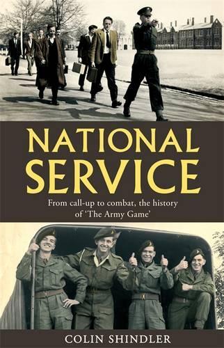 National Service: From Aldershot to Aden: tales from the conscripts, 1946-62