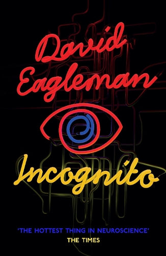 Incognito: The Secret Lives of The Brain