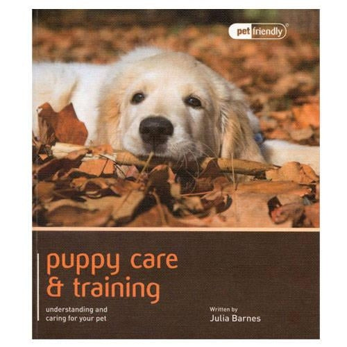 Puppy Care & Training - Pet Friendly: Understanding and Caring for Your Pet