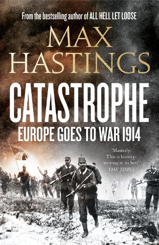 Catastrophe: Europe Goes to War 1914