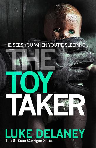 The Toy Taker (DI Sean Corrigan, Book 3) (Di Sean Corrigan 3)