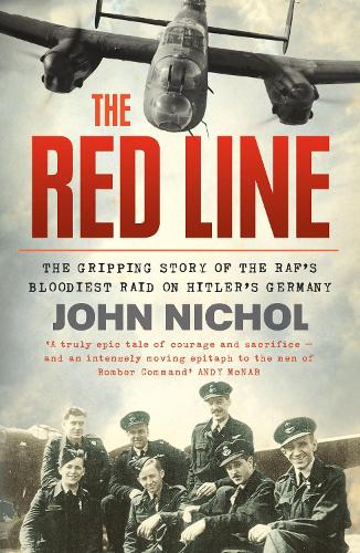 The Red Line: The Gripping Story of the RAFs Bloodiest Raid on Hitlers Germany