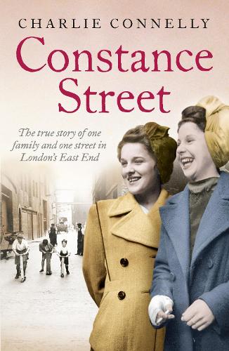 Constance Street: The true story of one family and one street in Londons East End