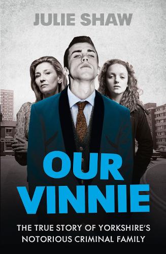 Our Vinnie: The true story of Yorkshires notorious criminal family (Tales of the Notorious Hudson Family, Book 1)