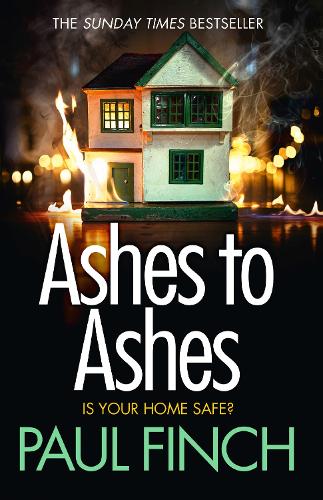 Ashes to Ashes: The Sunday Times bestseller returns with the most gripping book of 2017! (Detective Mark Heckenburg, Book 6)
