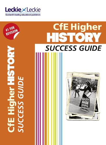 Success Guide for SQA Exam Revision – Higher History Revision Guide: Success Guide for CfE SQA Exams