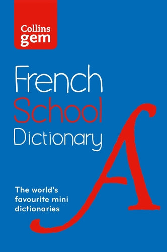Collins Gem French School Dictionary: Trusted support for learning, in a mini-format (Collins School)