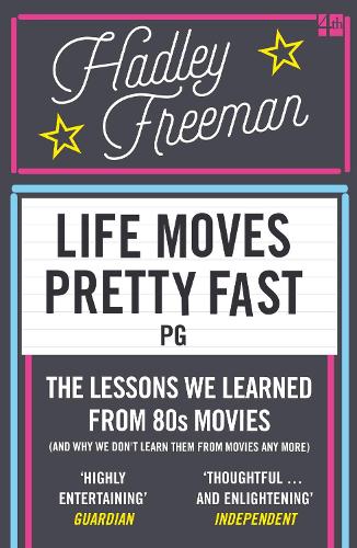 Life Moves Pretty Fast: The Lessons We Learned from Eighties Movies (and Why We Dont Learn Them from Movies Any More)