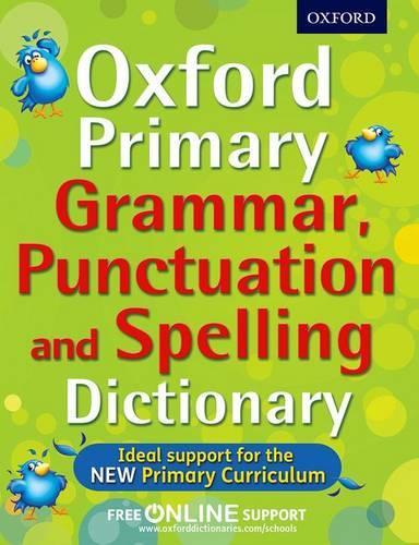 Oxford Primary Grammar, Punctuation and Spelling Dictionary (Oxford Dictionary)