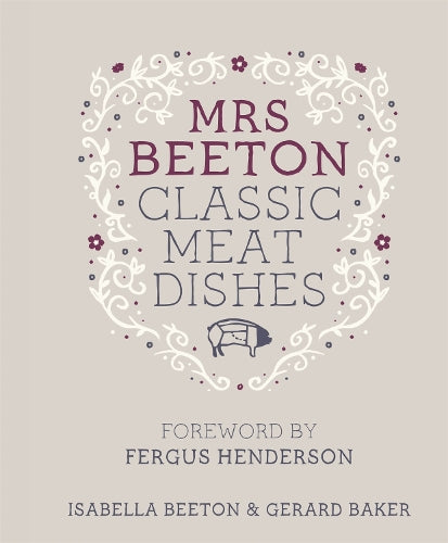 Mrs Beetons Classic Meat Dishes: Foreword by Fergus Henderson