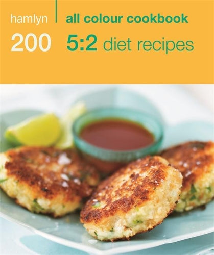 200 5:2 Diet Recipes: Hamlyn All Colour Cookbook