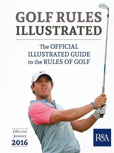 Golf Rules Illustrated: 2016–2017 (Royal & Ancient)