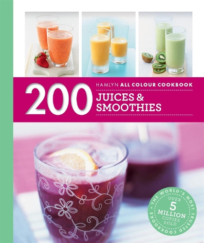 200 Juices & Smoothies: Hamlyn All Colour Cookbook (Hamlyn All Colour Cookery)