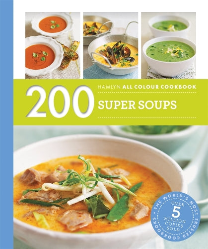 200 Super Soups: Hamlyn All Colour Cookbook (Hamlyn All Colour Cookery)
