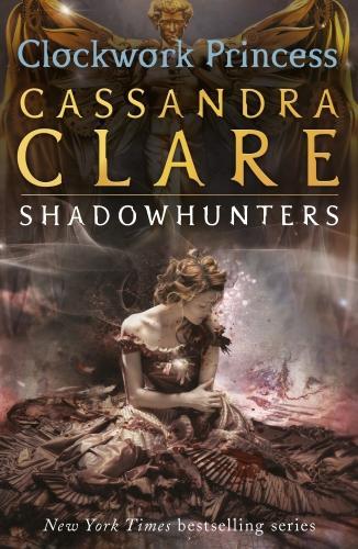 The Infernal Devices 3: Clockwork Princess: 3/3