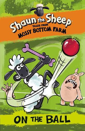 Shaun the Sheep: On the Ball (Shaun the Sheep - Tales from Mossy Bottom Farm)
