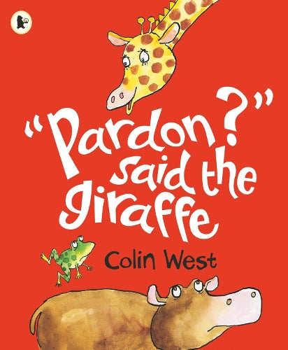 "Pardon?" said the Giraffe