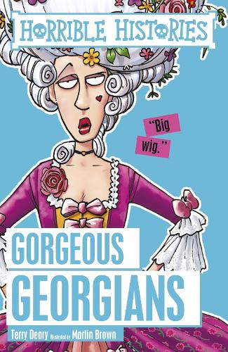 Gorgeous Georgians (Horrible Histories)