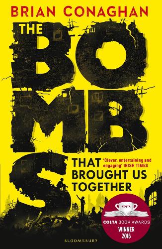 The Bombs That Brought Us Together: WINNER OF THE COSTA CHILDRENS BOOK AWARD 2016
