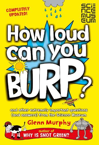 How Loud Can You Burp?: and other extremely important questions (and answers) from the Science Museum
