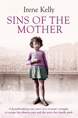 Sins of the Mother: A heartbreaking true story of a womans struggle to escape her past and the price her family paid