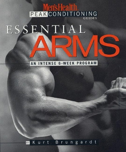 Essential Arms (Mens Health Peak Conditioning Guides)