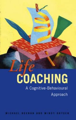 Life Coaching: A Cognitive-Behavioural Approach