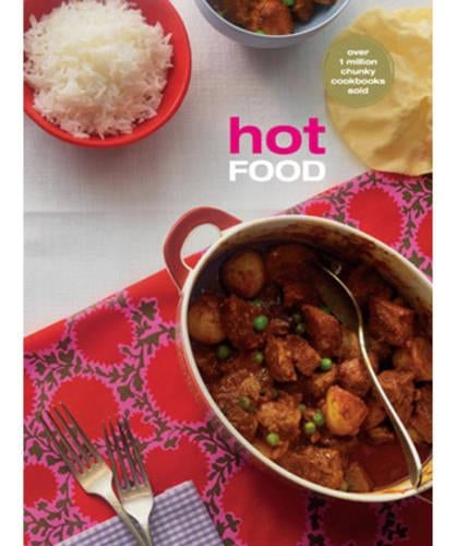 Hot Food: From Fiery Food to Food You Can Eat By The Fire (Chunky Food series) (Cookery)