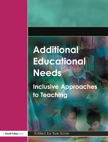 Additional Educational Needs: Inclusive Approaches to Teaching (Foundation Degree Texts)