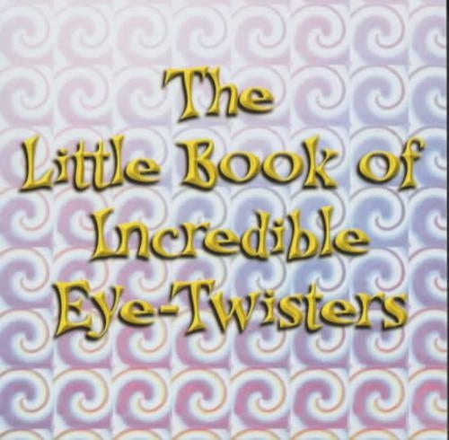 The Little Book of Incredible Eye-twisters! (Optical Illusions)