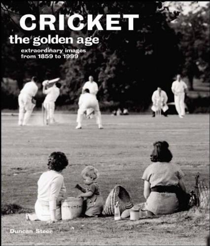 The Golden Age: Cricket: Extraordinary Images from 1900-1985