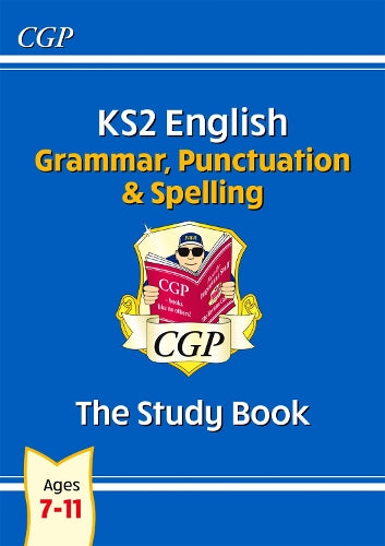 KS2 English: Grammar, Punctuation and Spelling Study Book (for the New Curriculum)