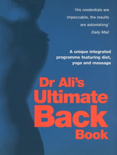 Dr Alis Ultimate Back Book: A unique integrated programme featuring, diet, yoga and massage