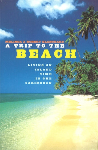 A Trip To The Beach: Living on Island Time in the Caribbean