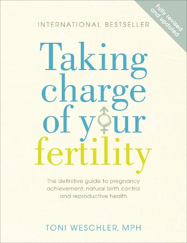 Taking Charge of Your Fertility The Definitive Guide to Natural Birth Control, Pregnancy Achievement and Reproductive Wealth by Weschler, Toni ( Author ) ON May-08-2003, Paperback
