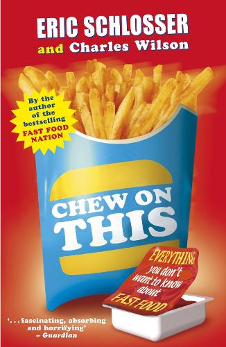 Chew on This: Everything You Dont Want to Know About Fast Food