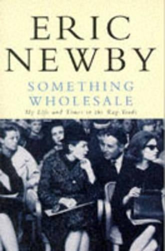 Something Wholesale: My Life and Times in the Rag Trade (Picador Books)