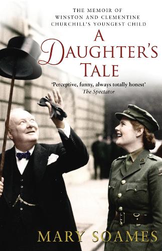 A Daughters Tale: The Memoir of Winston and Clementine Churchills Youngest Child