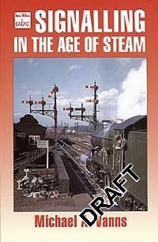 Signalling in the Age of Steam (Ian Allan abc)