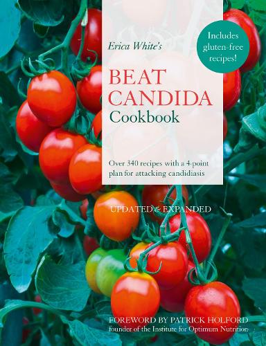 Erica Whites Beat Candida Cookbook: Over 340 recipes with a 4-point plan for attacking candidiasis
