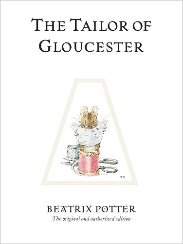 The Tailor of Gloucester (Beatrix Potter Originals)