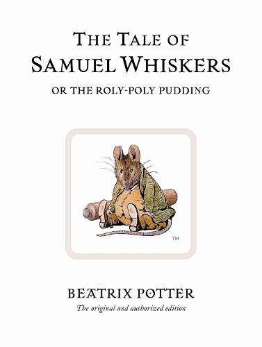 The Tale of Samuel Whiskers or the Roly-Poly Pudding (Beatrix Potter Originals)