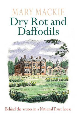 Dry Rot and Daffodils: Life in a National Trust House